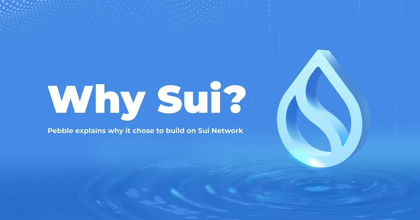 为什么Pebble选择在Sui上进行开发?