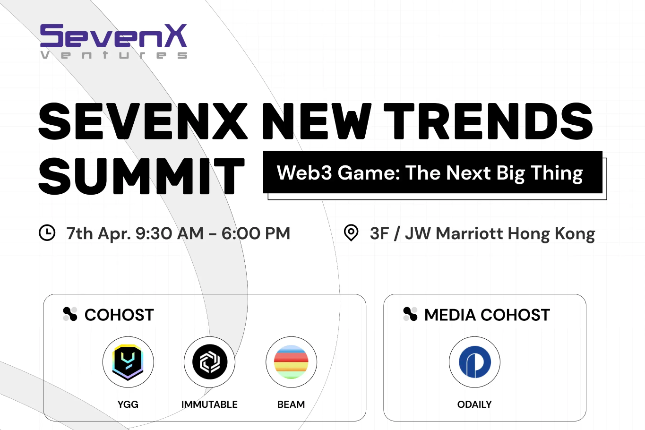 亚洲顶级游戏+全球头部基建,香港Web3嘉年华最热游戏峰会「SEVENX NEW TRENDS SUM 亚洲顶级游戏+全球头部基建,香港Web3嘉年华最热游戏峰会「SEVENX NEW TRENDS SUM