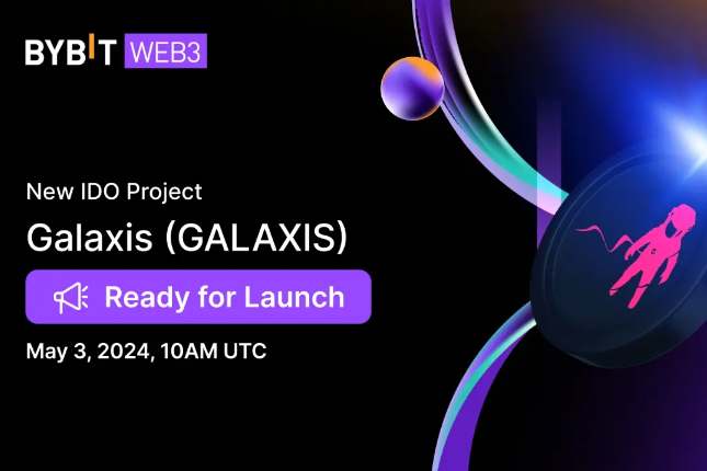 Bybit Web3新IDO项目为Galaxis,助力Web3社区推出颠覆性忠诚度计划 Bybit Web3新IDO项目为Galaxis,助力Web3社区推出颠覆性忠诚度计划